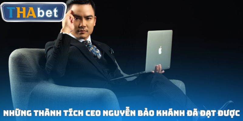 Những thành tích CEO Nguyễn Bảo Khánh đã đạt được